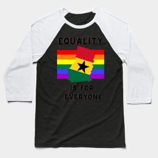 Equality is for everyone, ghana pride Baseball T-Shirt